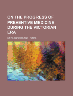 On the Progress of Preventive Medicine During the Victorian Era