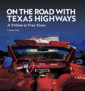 On the Road with Texas Highways: A Tribute to True Texas