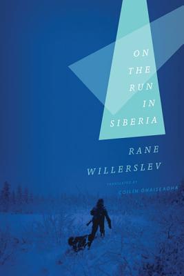 On the Run in Siberia - Willerslev, Rane, and �hAiseadha, Coil�n (Translated by)