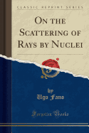 On the Scattering of � Rays by Nuclei (Classic Reprint)