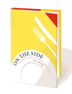 On the Side: A Sourcebook of Inspiring Side Dishes
