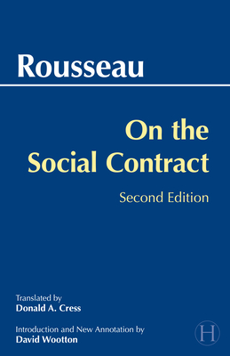 On the Social Contract - Rousseau, Jean-Jacques, and Wootton, David (Notes by), and Cress, Donald A (Translated by)