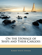 On the Stowage of Ships and Their Cargoes