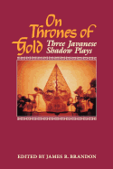 On Thrones of Gold: Three Javanese Shadow Plays