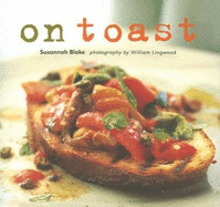 On Toast - Blake, Susannah, and Lingwood, William (Photographer)