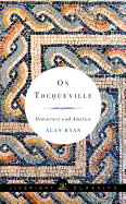 On Tocqueville: Democracy and America