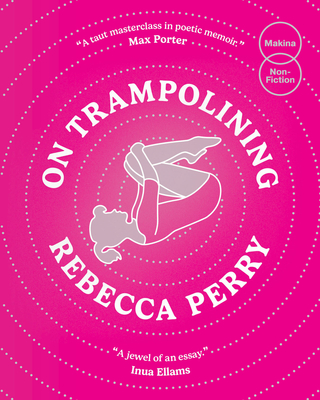 On Trampolining - Perry, Rebecca