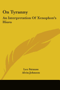 On Tyranny: An Interpretation Of Xenophon's Hiero