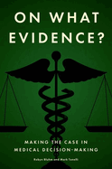 On What Evidence?: Making the Case in Medical Decision-Making