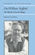 On William Stafford: The Worth of Local Things