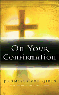 On Your Confirmation: Promises for Girls