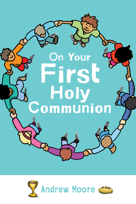 On Your First Holy Communion - Moore, Andrew (Selected by)