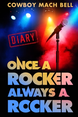 Once a Rocker Always a Rocker: A Diary - Bell, Cowboy Mach