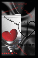 Once A Wound Now A Weapon