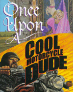 Once Upon a Cool Motorcycle Dude - 