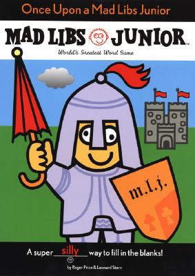 Once Upon a Mad Libs Junior - Price, Roger, and Stern, Leonard