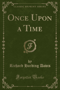 Once Upon a Time (Classic Reprint)