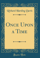 Once Upon a Time (Classic Reprint)