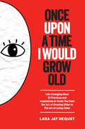 Once Upon A Time I Would Grow Old