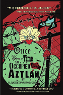 Once Upon a Time in... Occupied Aztl�n