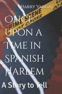 Once Upon a Time in Spanish Harlem: A Tell Tale