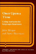Once upon a Time: Using Stories in the Language Classroom