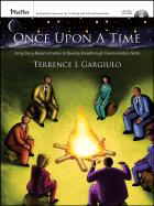 Once Upon a Time: Using Story-Based Activities to Develop Breakthrough Communication Skills - Gargiulo, Terrence L