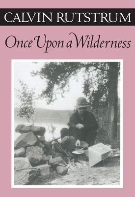 Once Upon a Wilderness - Rutstrum, Calvin