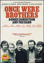 Once Were Brothers: Robbie Robertson and The Band