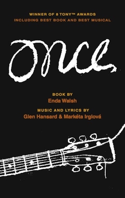 Once - Walsh, Enda, and Hansard, Glen, and Irglov�, Mark�ta