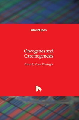 Oncogenes and Carcinogenesis - Erkekoglu, Pinar (Editor)