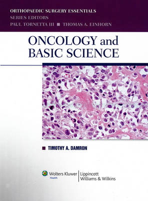 Oncology and Basic Science - Damron, Timothy A, MD (Editor), and Morris, Carol D, MD, MS (Editor), and Tornetta, Paul, III, MD (Editor)