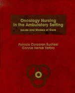 Oncology Nursing in the Ambulatory Setting: Issues and Models of Care