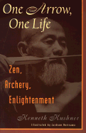 One Arrow, One Life: Zen, Archery, Enlightenment