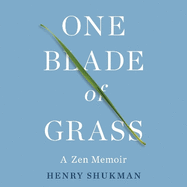 One Blade of Grass: A Zen Memoir