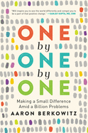 One by One by One: Making a Small Difference Amid a Billion Problems