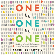 One by One by One: Making a Small Difference Amid a Billion Problems