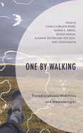 One by Walking: Transdisciplinary Mobilities and Methodologies