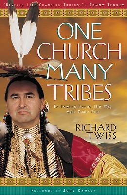 One Church Many Tribes - Twiss, Richard, and Dawson, John (Foreword by)
