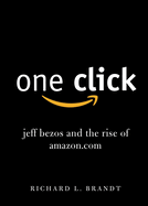 One Click: Jeff Bezos and the Rise of amazon.com