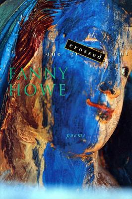 One Crossed Out: Poems - Howe, Fanny
