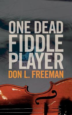 One Dead Fiddle Player - Freeman, Don L