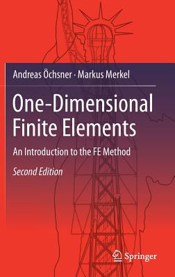 One-Dimensional Finite Elements: An Introduction to the Fe Method - �chsner, Andreas, and Merkel, Markus