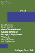 One-Dimensional Linear Singular Integral Equations: Vol.II: General Theory and Applications