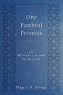 One Faithful Promise: The Wesleyan Covenant for Renewal