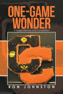 One-Game Wonder: A Hoops Memory and Compilation - Johnston, Ron