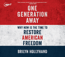One Generation Away: Why Now Is the Time to Restore American Freedom