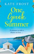 One Greek Summer: An escapist, page-turning romantic read from Kate Frost
