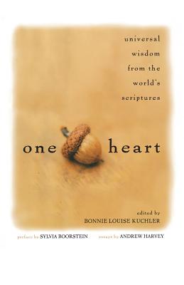 One Heart: Universal Wisdom from the World's Scriptures - Kuchler, Bonnie Louise (Editor), and Boorstein, Sylvia (Preface by), and Harvey, Andrew