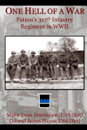 One Hell of a War: General Patton's 317th Infantry Regiment in WWII